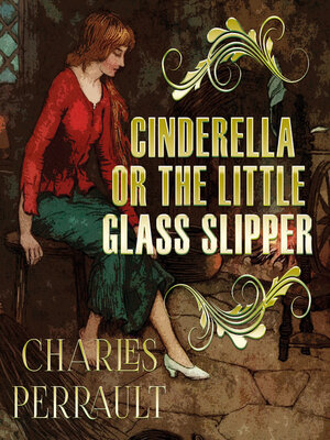 cover image of Cinderella, or the Little Glass Slipper
